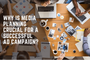 why is media planning crucial for a successful ad campaign?
