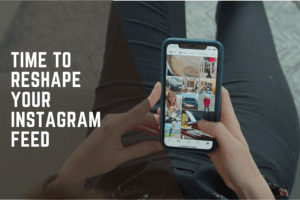 reshape your instagram feed