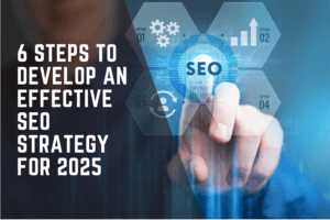 6 steps to develop an effective seo strategy 2025