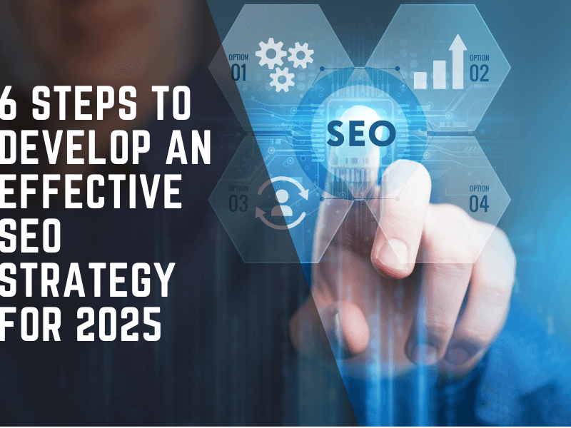 6 steps to develop an effective seo strategy 2025
