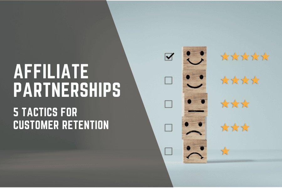 Affiliate Partnerships: 5 Tactics for Customer Retention