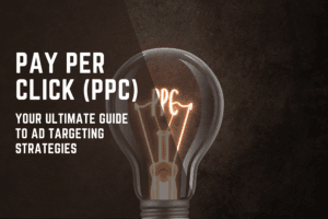 PPC: Your Ultimate Guide to Ad Targeting Strategies