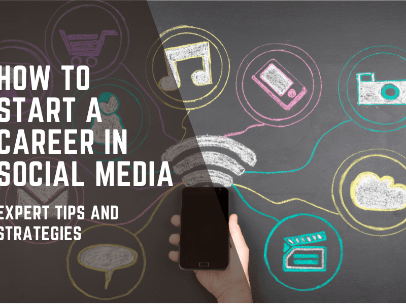How to Start a Career in Social Media: Expert Tips and Strategies