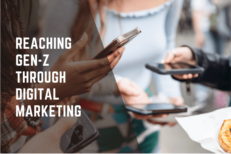 REACHING THE GEN - Z THROUGH DIGITAL MARKETING